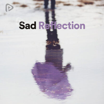 پلی لیست Sad Reflection