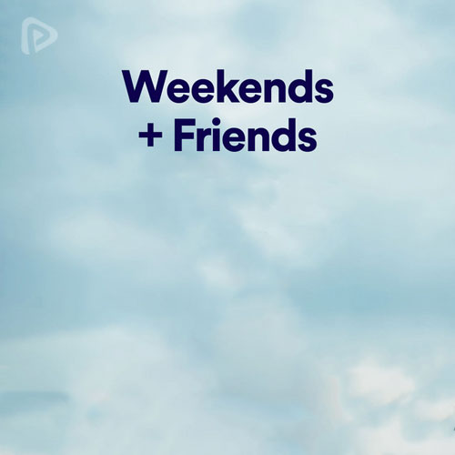 پلی لیست Weekends + Friends