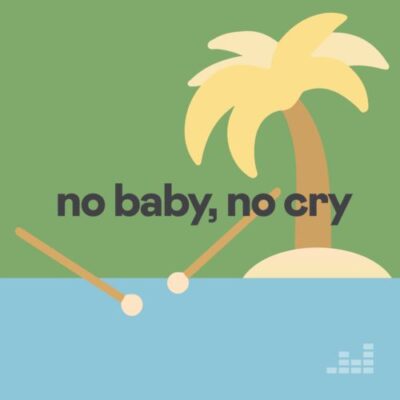 no baby, no cry Playlist