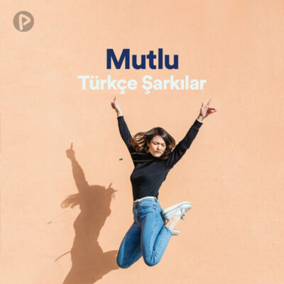 پلی لیست Mutlu Türkçe Şarkılar